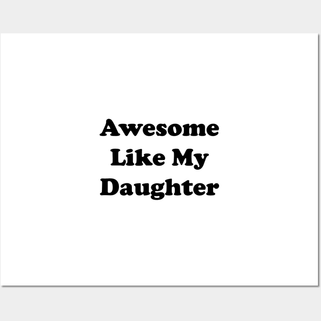 awesome like my daughter Wall Art by Souna's Store